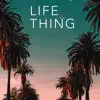 Life Thing - Single album lyrics, reviews, download