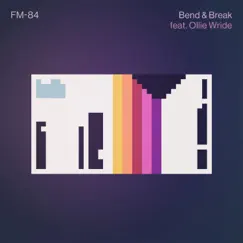 Bend & Break - Single by FM-84 & Ollie Wride album reviews, ratings, credits