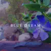 Blue Dream - Single album lyrics, reviews, download