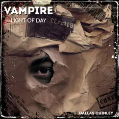 Vampire (Light of Day) - Single by Dallas Quinley album reviews, ratings, credits
