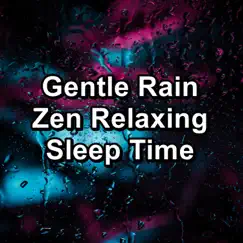 Gentle Rain Zen Relaxing Sleep Time by Calming Sounds, Thunderstorm Sound Bank & Rain Sounds & White Noise album reviews, ratings, credits
