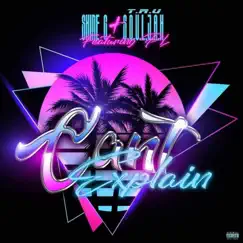 Can't Explain (feat. P.L & T.R.U S.O.U.L.J.A.H) Song Lyrics