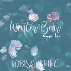 Winter Bear Music Box - Single by Hobismorning album reviews, ratings, credits