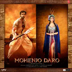 Mohenjo Daro (Original Motion Picture Soundtrack) by A.R. Rahman album reviews, ratings, credits