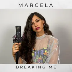 Breaking Me - Single by MARCELA album reviews, ratings, credits