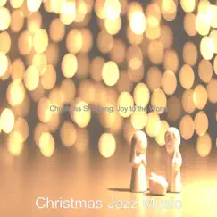 Christmas Shopping: Joy to the World by Christmas Jazz Music album reviews, ratings, credits