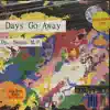 Days Go Away - Single album lyrics, reviews, download
