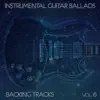 Instrumental Guitar Ballads Backing Tracks, Vol. 6 album lyrics, reviews, download