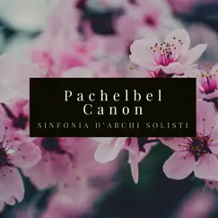 Pachelbel: Canon and Gigue in D Major, P.37: No. 1, Canon - Single by Sinfonia D'archi Solisti album reviews, ratings, credits