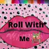 Roll with Me (feat. Don P) - Single album lyrics, reviews, download