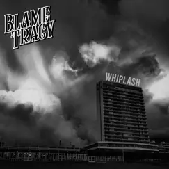 Whiplash - Single by Blame Tracy album reviews, ratings, credits