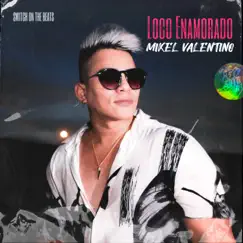 Loco Enamorado - Single by Mikel Valentino album reviews, ratings, credits