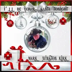 I'll Be Your Santa Tonight - Single by Mark Winston Kirk album reviews, ratings, credits