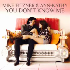 You Don't Know Me - Single by Mike Fitzner & Ann-Kathy album reviews, ratings, credits
