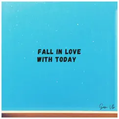 Fall In Love With Today Song Lyrics