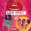 Like That (feat. Kelsey Denise Estes & Erie Bailey) - Single album lyrics, reviews, download