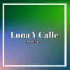 Luna y Calle - Single album lyrics, reviews, download