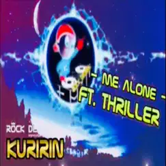 Me Alone (feat. Thriller U) - Single by KURIRIN ROCK DESIRE album reviews, ratings, credits
