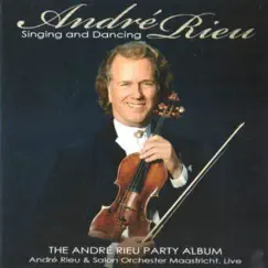 Singing and Dancing (Live) by André Rieu & Salon Orchester Maastricht album reviews, ratings, credits