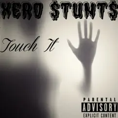 Touch It - Single by Xero $tunt$ album reviews, ratings, credits