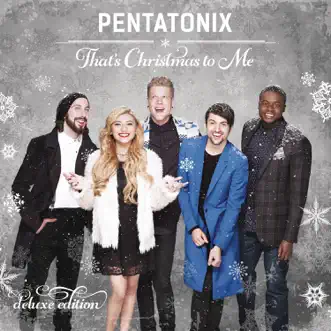 That's Christmas To Me (Deluxe Edition) by Pentatonix album reviews, ratings, credits