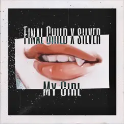 My Girl - Single by Final Child & SILVER album reviews, ratings, credits