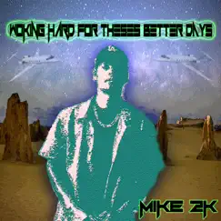 Working Hard For Theses Better Days - Single by MIKE2K album reviews, ratings, credits