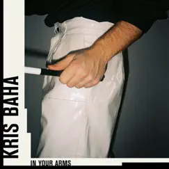 In Your Arms by Kris Baha album reviews, ratings, credits