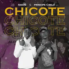 Chicote - Single by AmaG & Príncipe Cirilo album reviews, ratings, credits