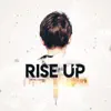 Rise Up - Single album lyrics, reviews, download