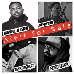 Ain't for Sale (feat. Mandela Eskia, Kerry Blu, Tank Da Great) Song Lyrics