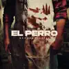 El Perro - Single album lyrics, reviews, download