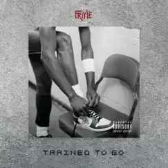 Trained to Go - Single by Friyie album reviews, ratings, credits