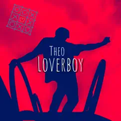 Certified LoverBoy - Single by Theo album reviews, ratings, credits