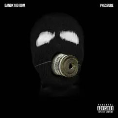Pressure (feat. Dom) - Single by Bandx100 album reviews, ratings, credits