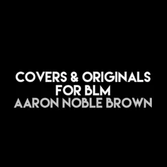 Covers & Originals for BLM by Aaron Noble Brown album reviews, ratings, credits