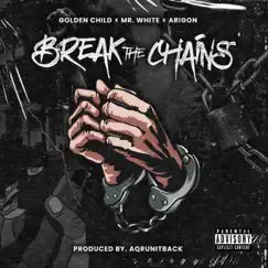 Break the Chains - Single by Golden Child, Mr.White & Arigon album reviews, ratings, credits