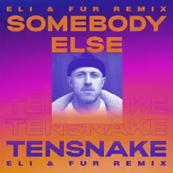 Somebody Else (feat. Boy Matthews) [Eli & Fur Remix] - Single by Tensnake album reviews, ratings, credits