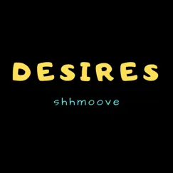 Desires - Single by Shhmoove album reviews, ratings, credits