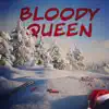 Bloody Queen - Single album lyrics, reviews, download