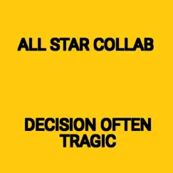 Decision Often Tragic - Single by All Star Collab album reviews, ratings, credits