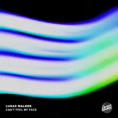 Can't Feel My Face - Single by Lukas Walker album reviews, ratings, credits