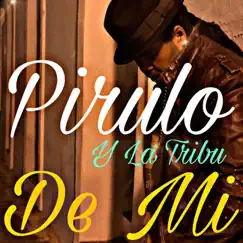 De Mi - Single by Pirulo y la Tribu album reviews, ratings, credits