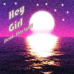 Hey Girl (feat. Star Lyht) Song Lyrics