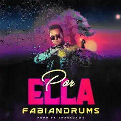 Por Ella - Single by FABIANDRUMS album reviews, ratings, credits