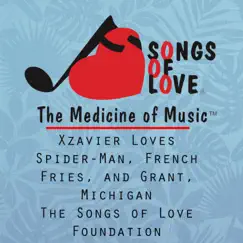 Xzavier Loves Spider-Man, French Fries, And Grant, Michigan - Single by The Songs of Love Foundation album reviews, ratings, credits