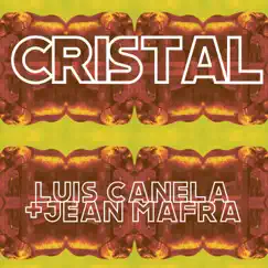Cristal - Single by Luis Canela & Jean Mafra album reviews, ratings, credits