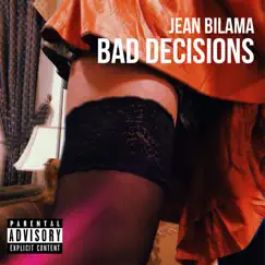 Bad Decisions - Single by Jean Bilama album reviews, ratings, credits