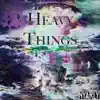 Heavy Things - EP album lyrics, reviews, download