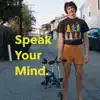 Speak Your Mind - Single album lyrics, reviews, download